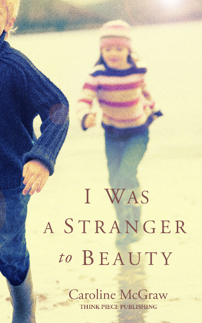I Was a Stranger to Beauty
